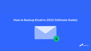 "Explore the ultimate guide to backing up email in 2022. Learn methods for email backup, including cloud storage, local copies, and automated backup solutions to protect your data."