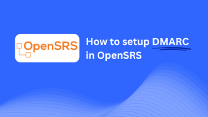 how-to-setup-dmarc-opensrs-skysnag