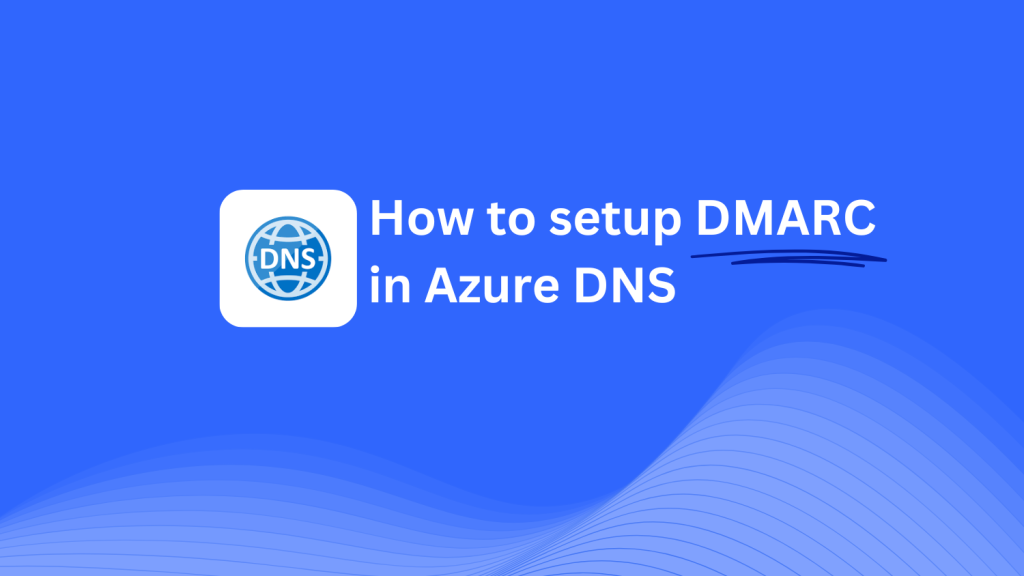 DMARC record configuration for Azure DNS