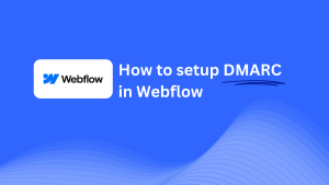 DMARC record configuration for Webflow