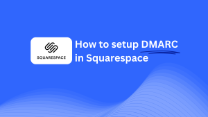 DMARC record configuration for Squarespace